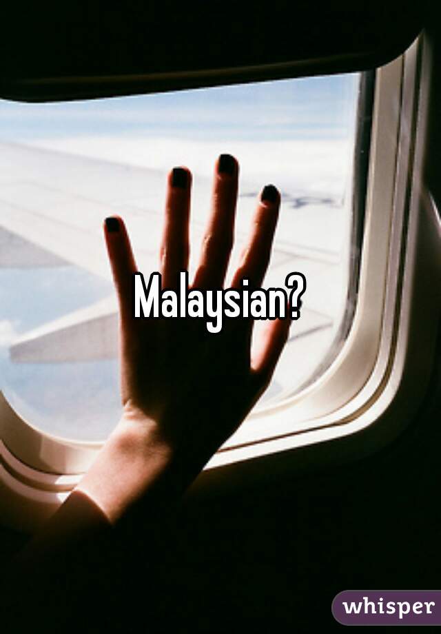 Malaysian?