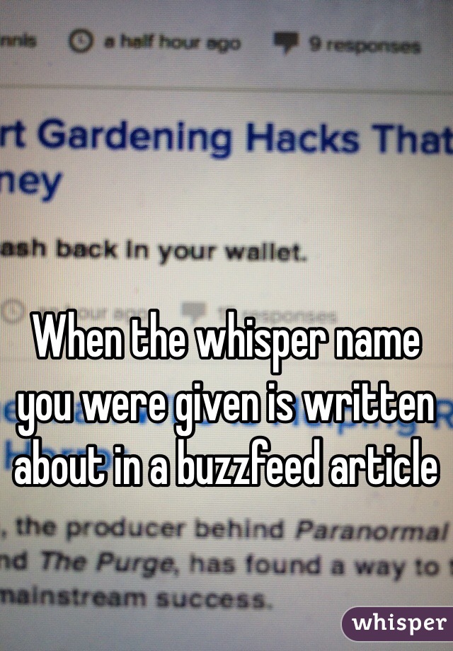 When the whisper name you were given is written about in a buzzfeed article