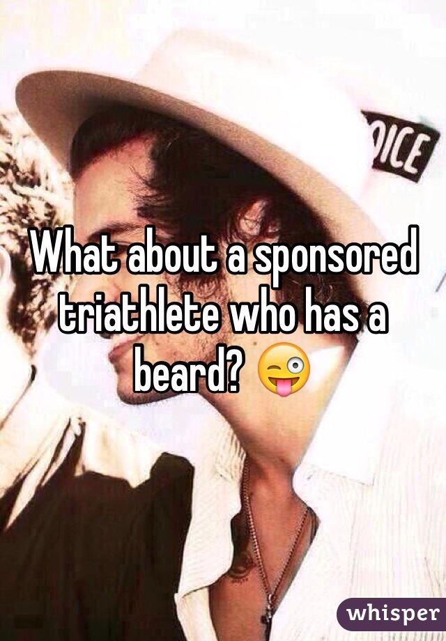 What about a sponsored triathlete who has a beard? 😜