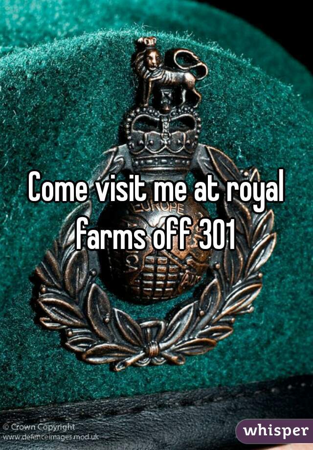 Come visit me at royal farms off 301 