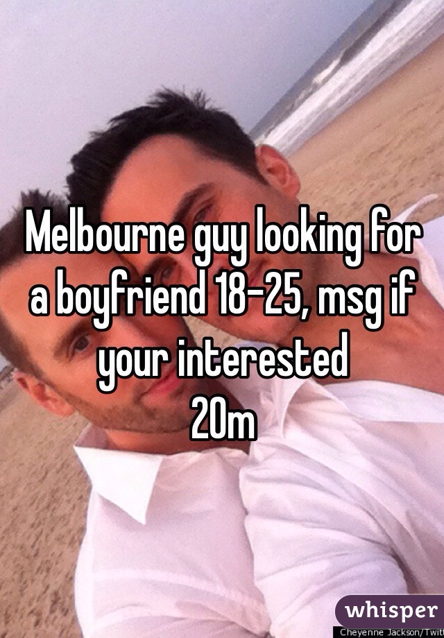 Melbourne guy looking for a boyfriend 18-25, msg if your interested
20m