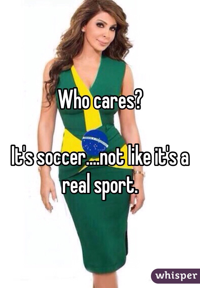 Who cares? 

It's soccer....not like it's a real sport. 