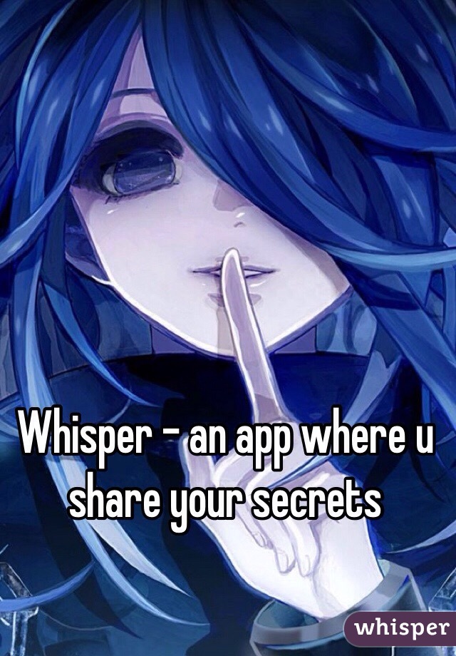 Whisper - an app where u share your secrets