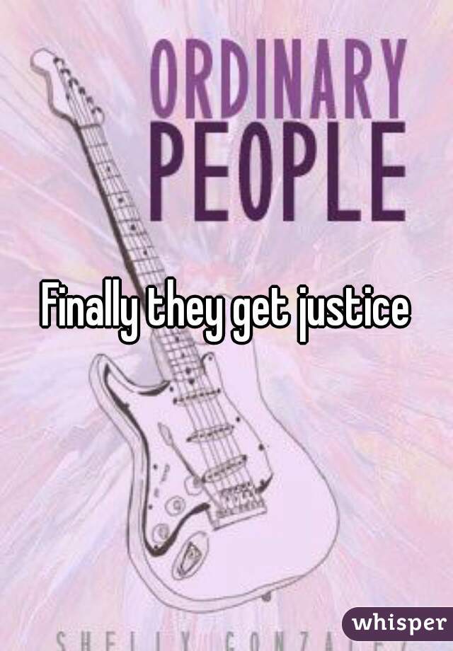 Finally they get justice