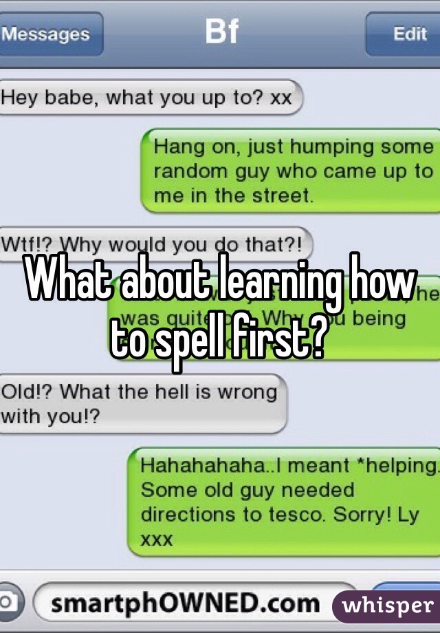 What about learning how to spell first?