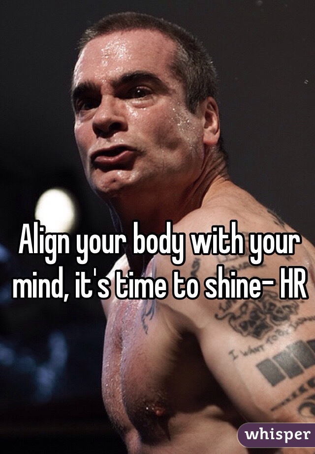 Align your body with your mind, it's time to shine- HR