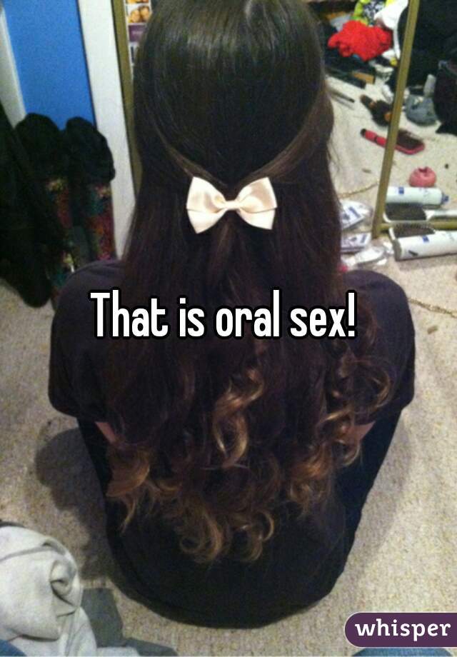 That is oral sex! 
