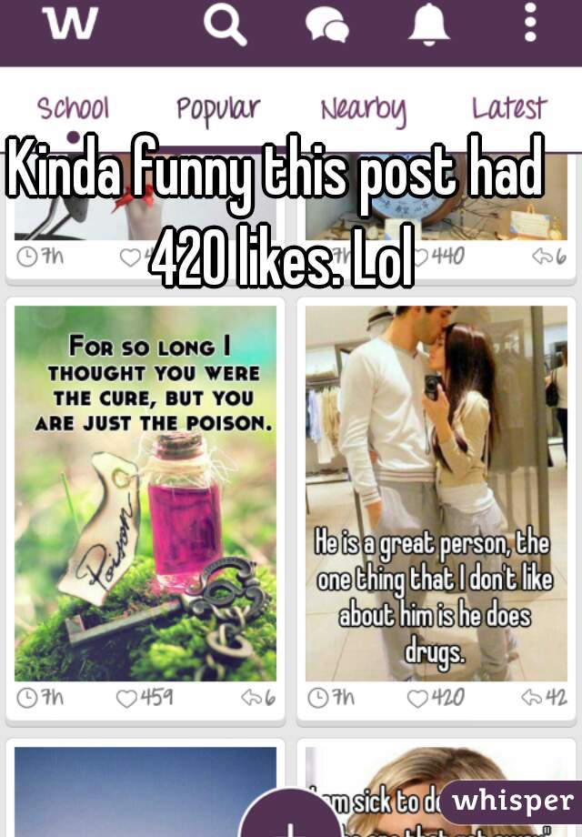 Kinda funny this post had 420 likes. Lol