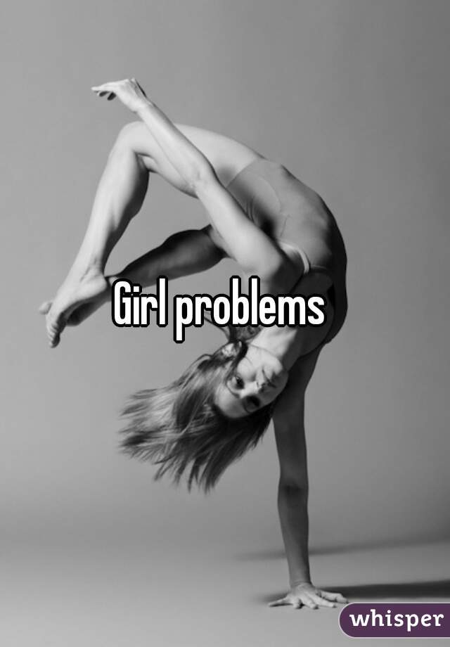 Girl problems 