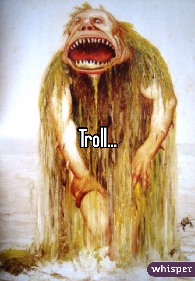 Troll...