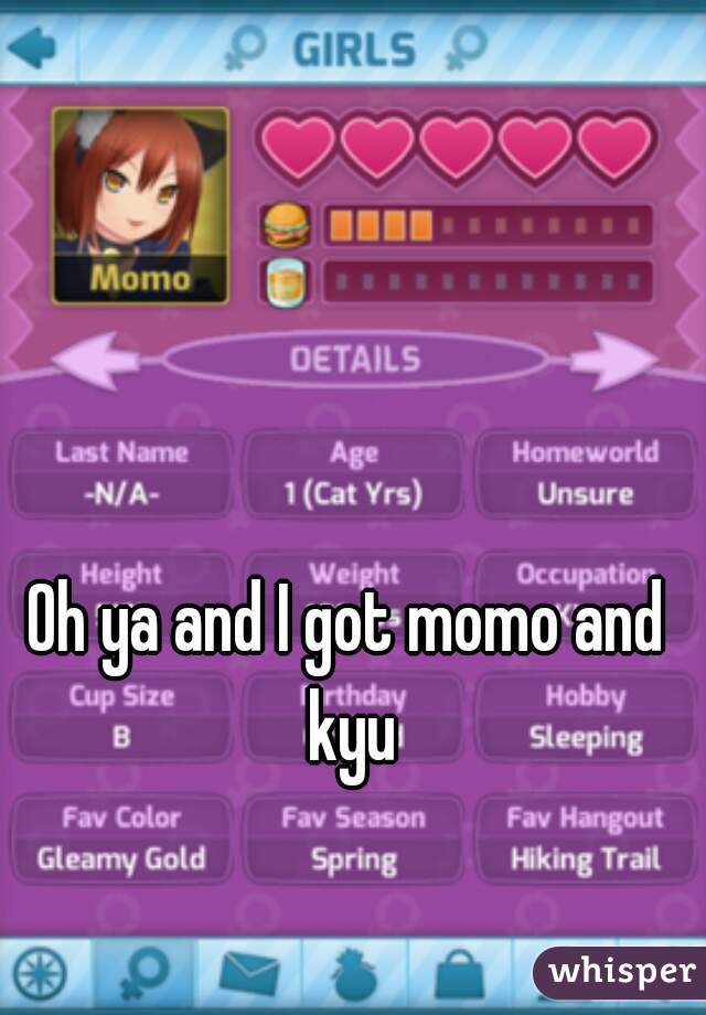 Oh ya and I got momo and kyu