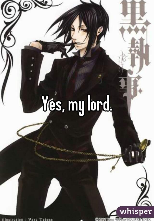 Yes, my lord.