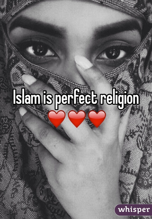 Islam is perfect religion ❤️❤️❤️