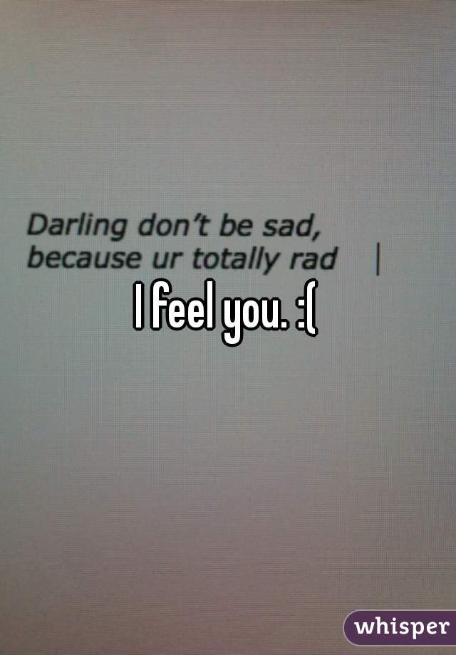 I feel you. :(