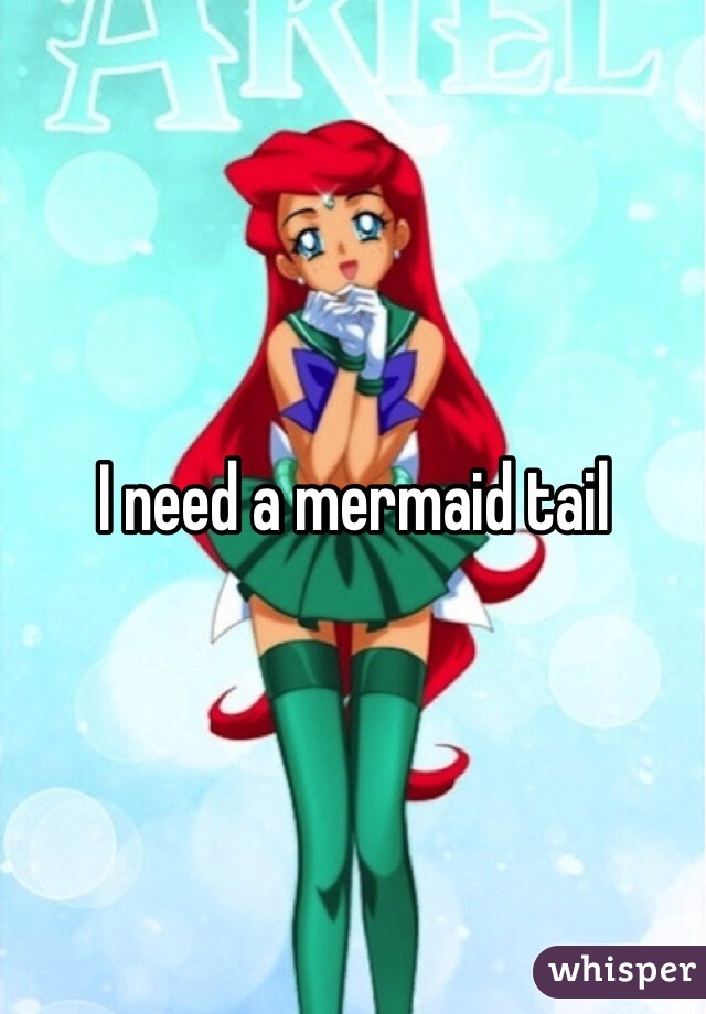 I need a mermaid tail