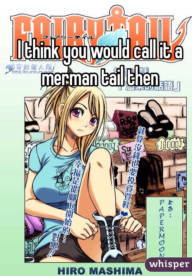 I think you would call it a merman tail then