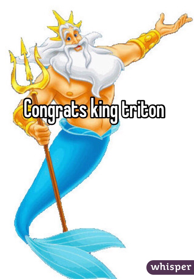 Congrats king triton 