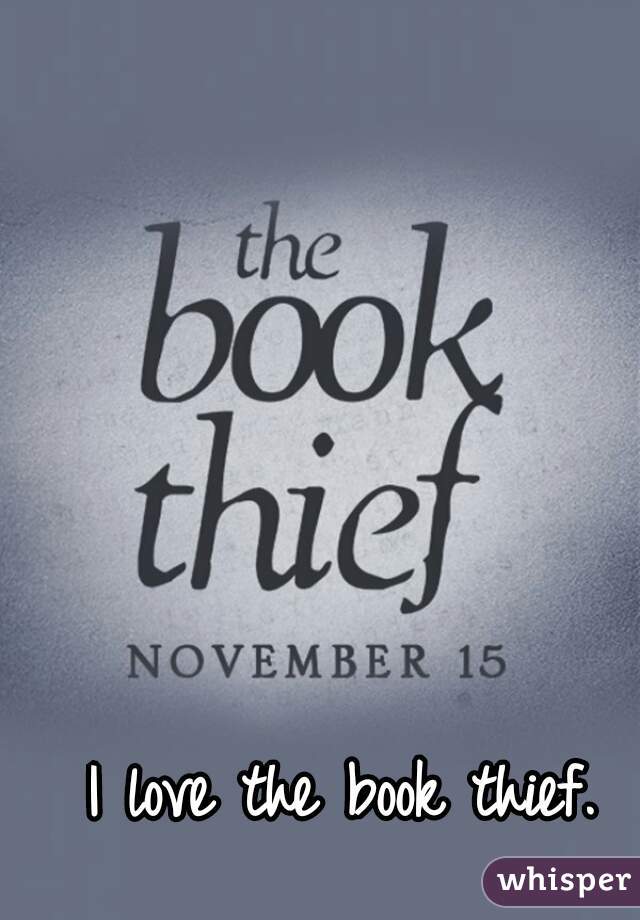 I love the book thief. 