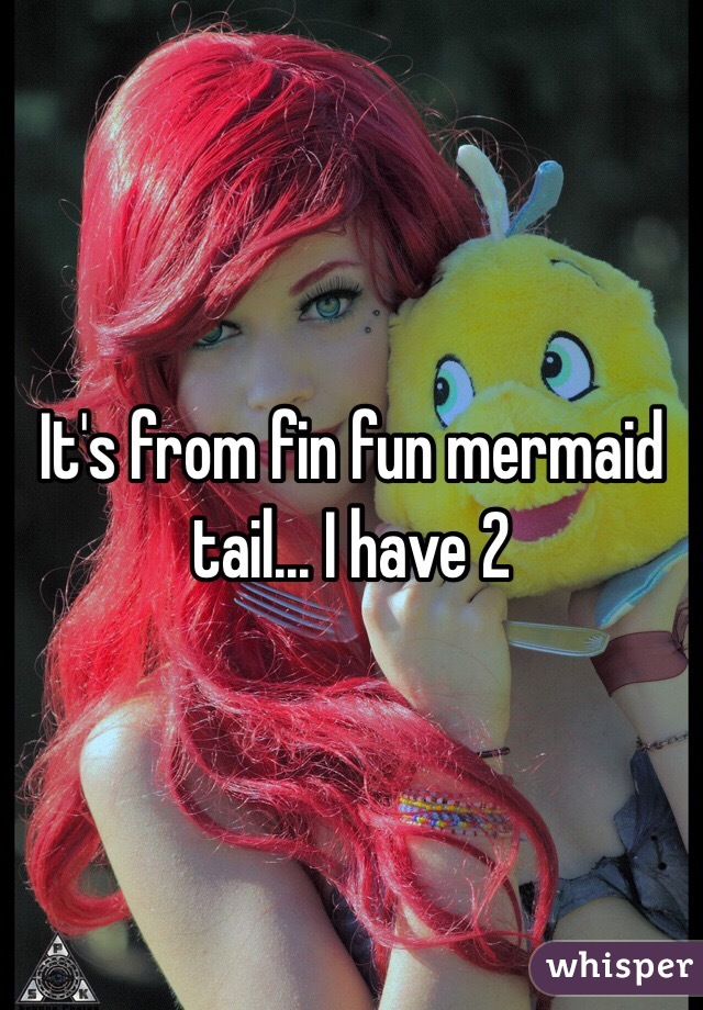 It's from fin fun mermaid tail... I have 2