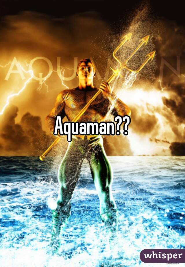 Aquaman??