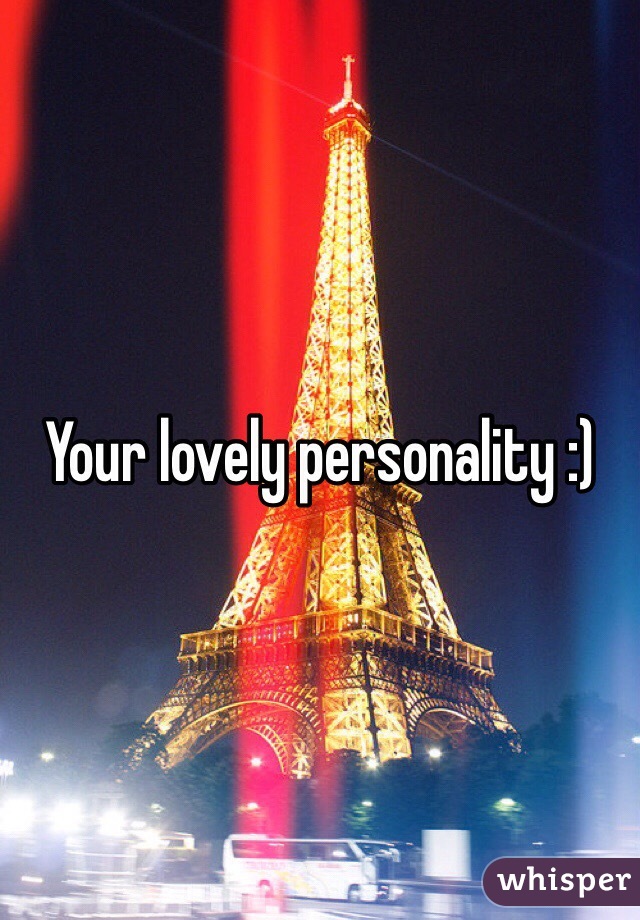 Your lovely personality :)