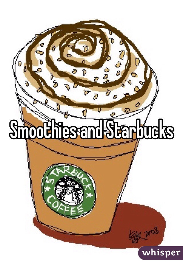 Smoothies and Starbucks