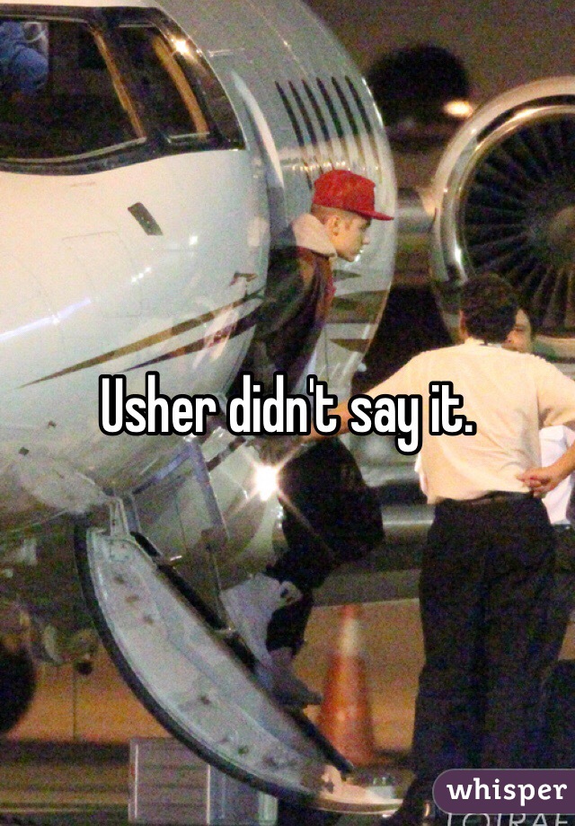 Usher didn't say it. 