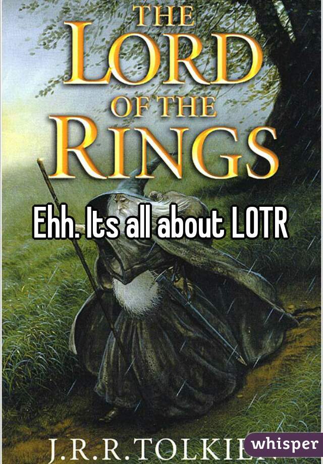 Ehh. Its all about LOTR