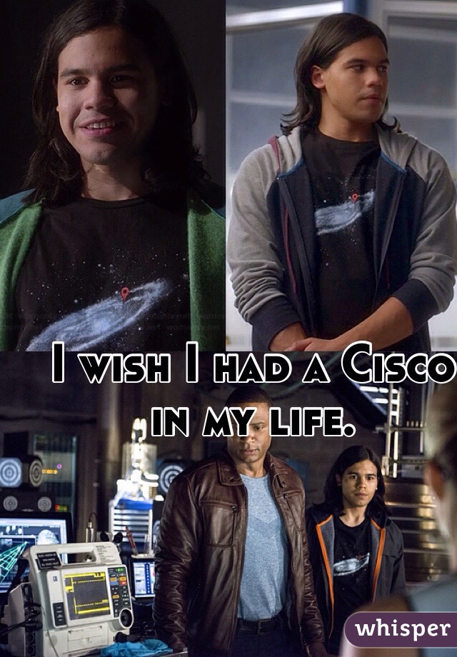I wish I had a Cisco in my life. 