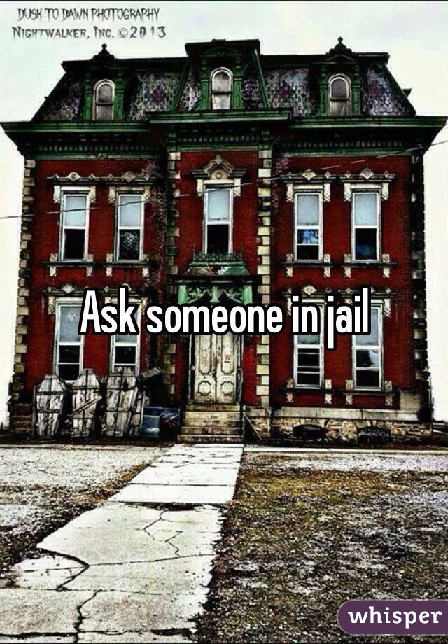 Ask someone in jail
