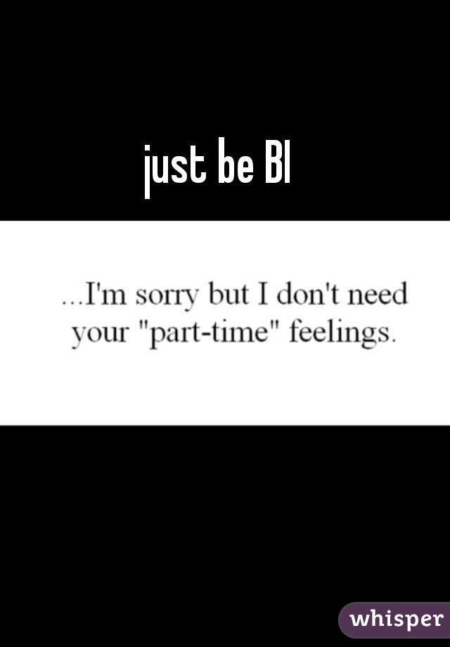 just be BI