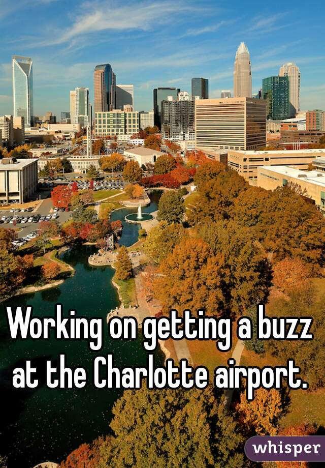 Working on getting a buzz at the Charlotte airport. 