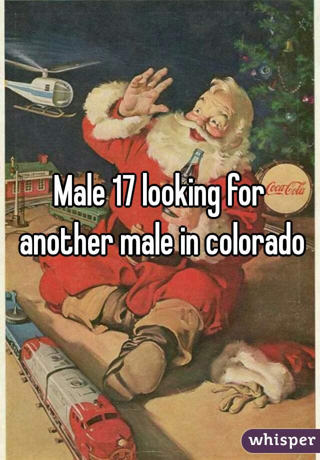 Male 17 looking for another male in colorado