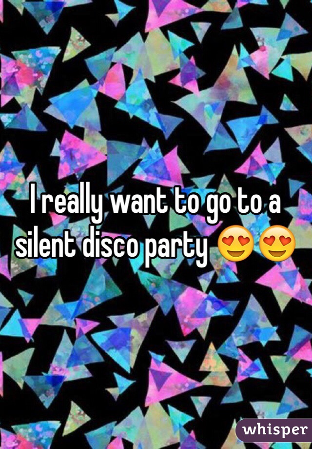 I really want to go to a silent disco party 😍😍