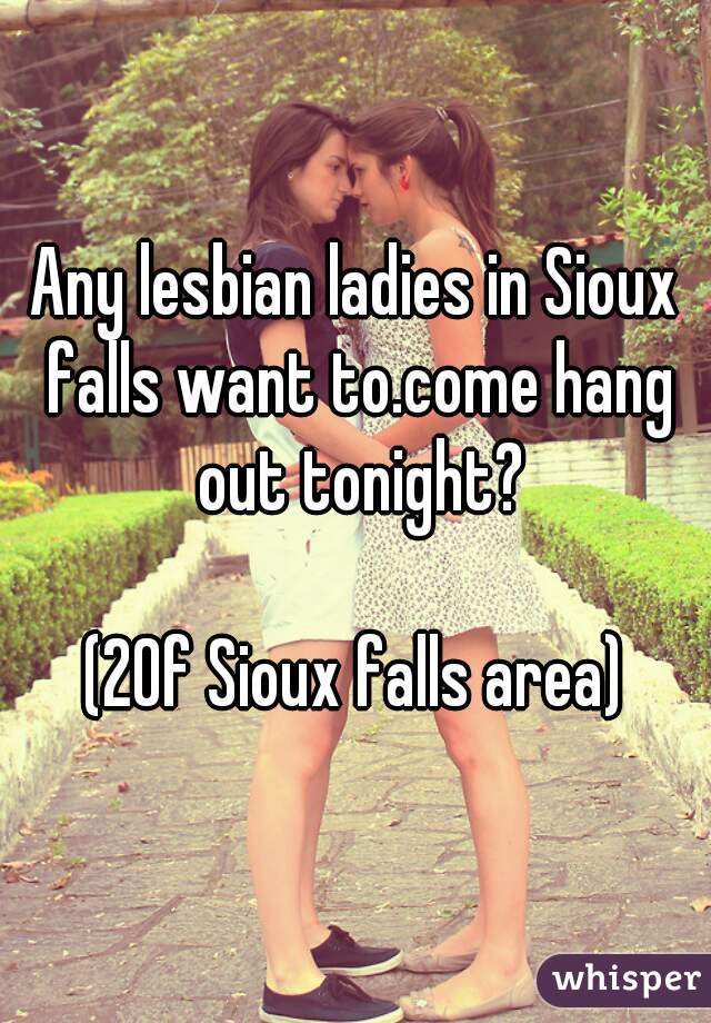Any lesbian ladies in Sioux falls want to.come hang out tonight?
  
(20f Sioux falls area)