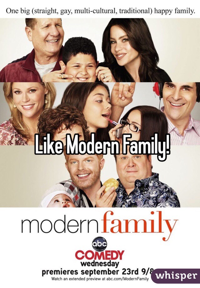 Like Modern Family!