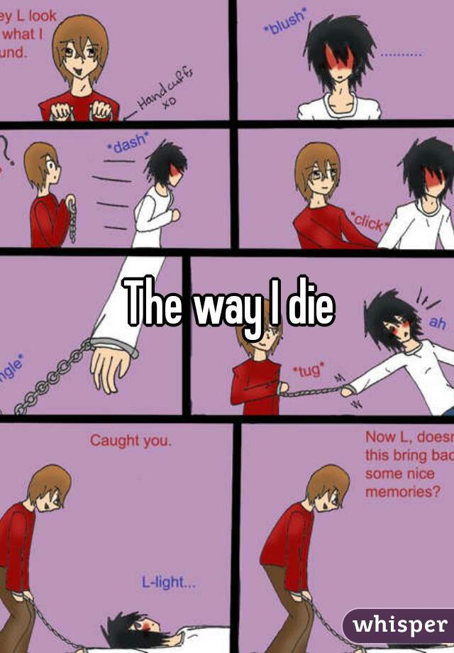 The way I die