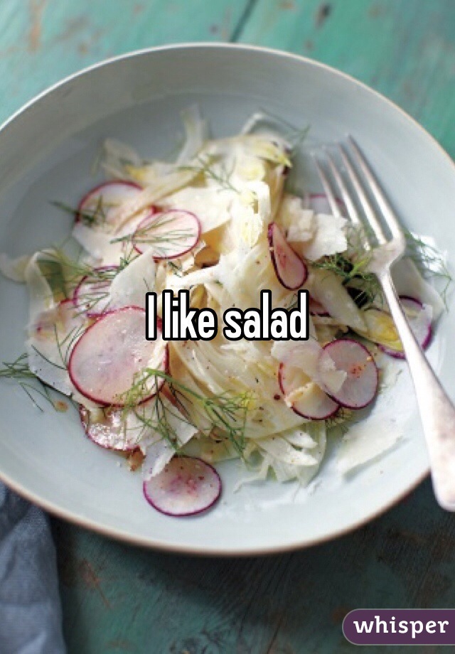 I like salad