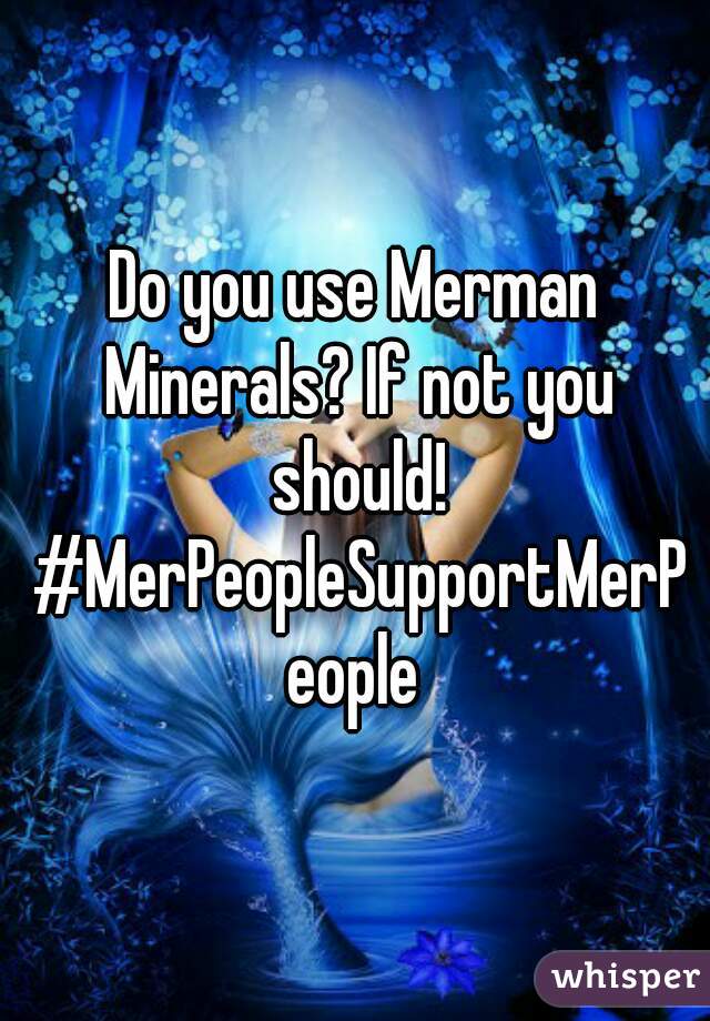 Do you use Merman Minerals? If not you should! #MerPeopleSupportMerPeople