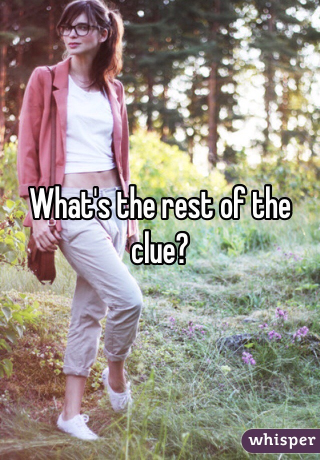 What's the rest of the clue? 