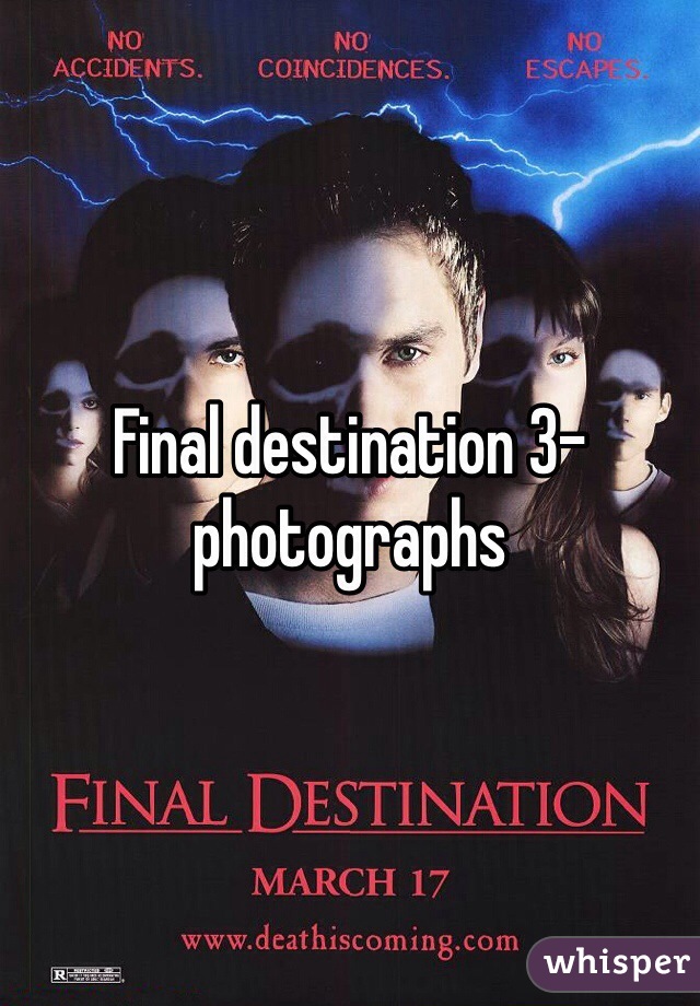 Final destination 3- photographs 