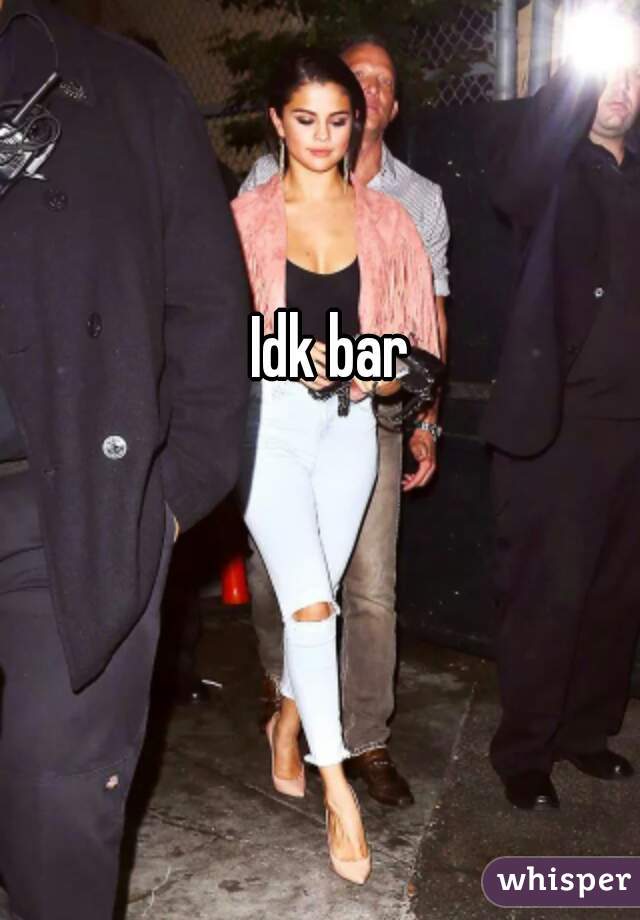 Idk bar 