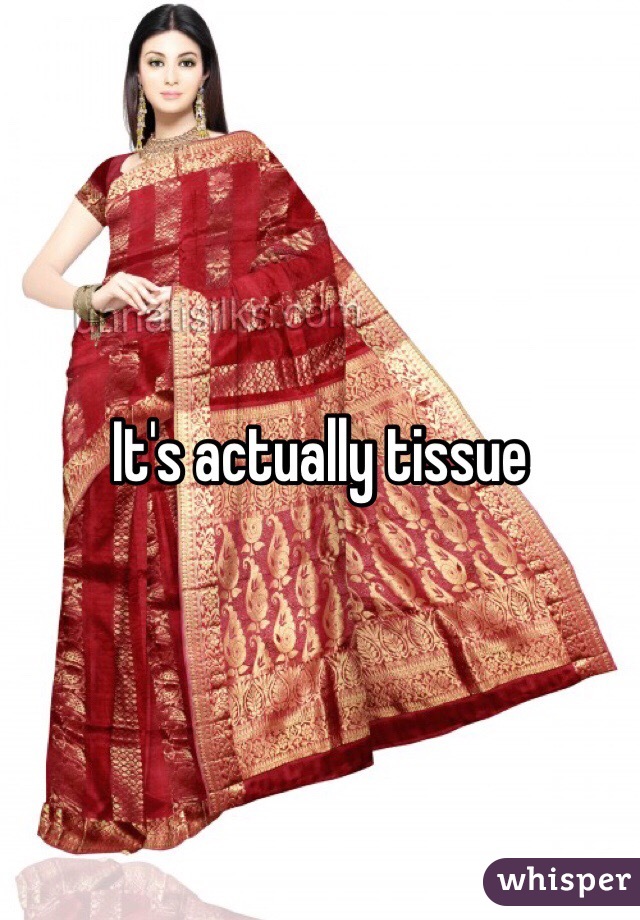 It's actually tissue 