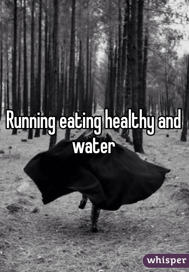 Running eating healthy and water