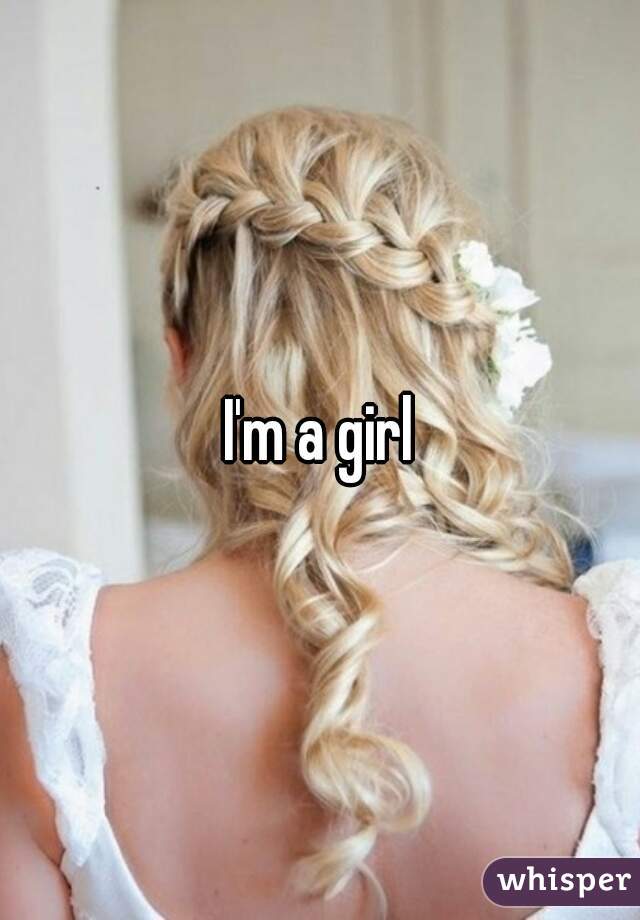 I'm a girl