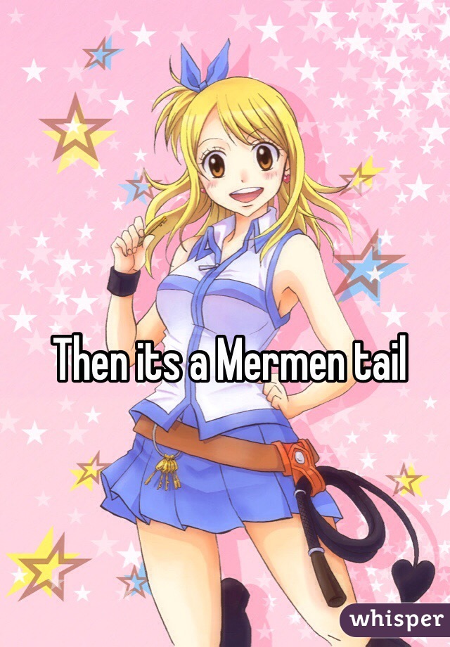 Then its a Mermen tail