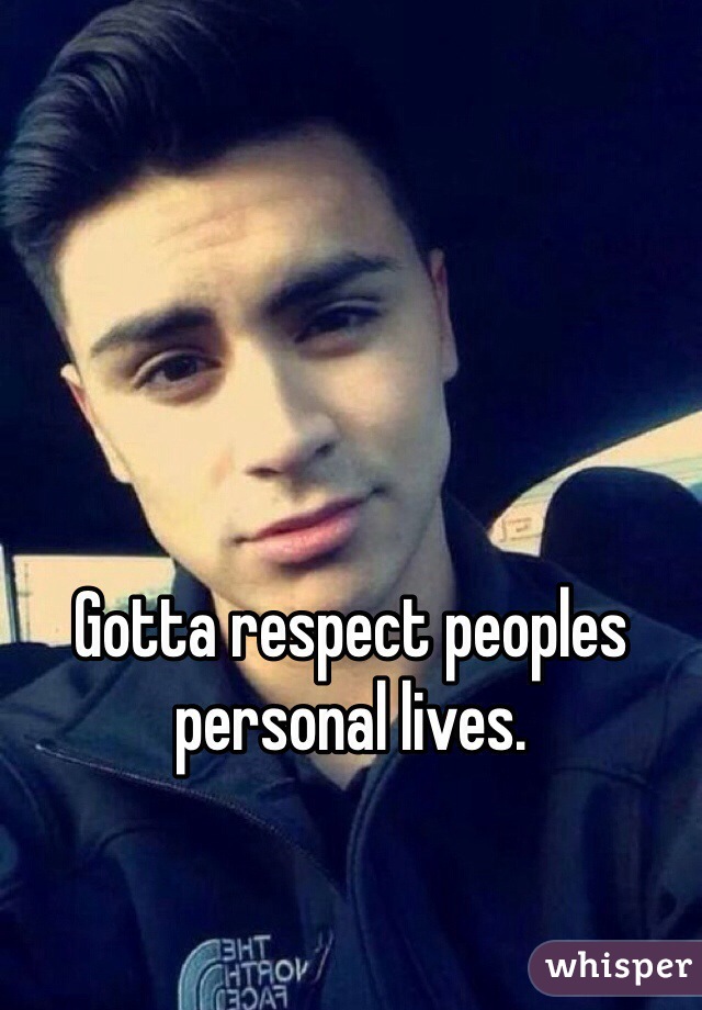 Gotta respect peoples personal lives.
