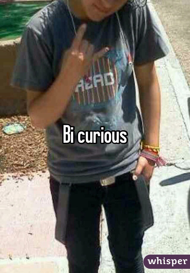 Bi curious 