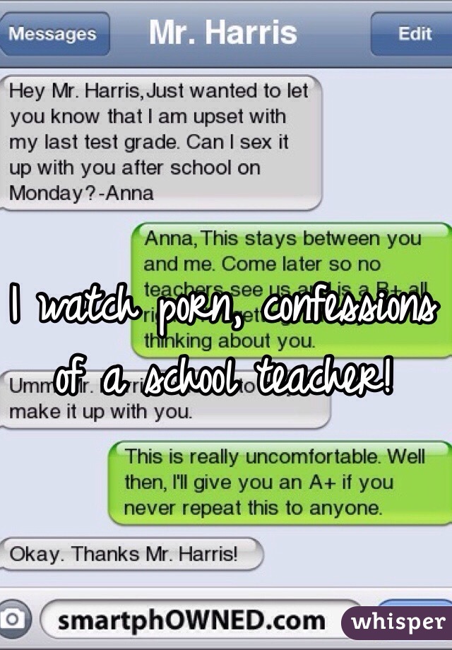 I watch porn, confessions of a school teacher!
