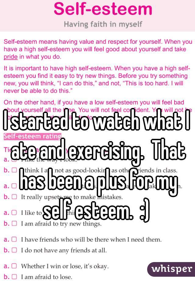 I started to watch what I ate and exercising.  That has been a plus for my self esteem.  :) 